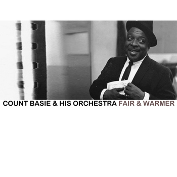 Count Basie & His Orchestra - Fair And Warmer