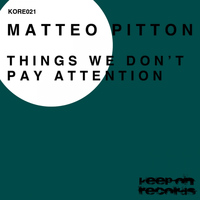 Matteo Pitton - Things We Don't Pay Attention