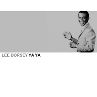 Lee Dorsey - Ya Ya