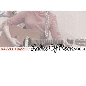 Various Artists - Razzle Dazzle: Ladies Of Rock, Vol. 3