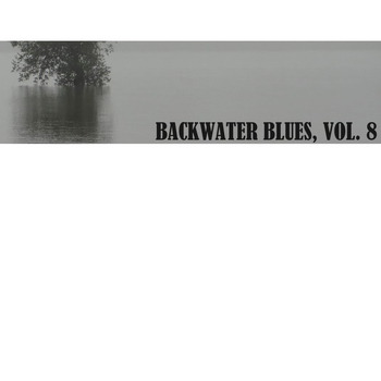 Various Artists - Backwater Blues, Vol. 8