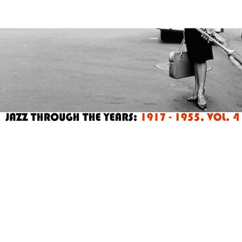 Various Artists - Jazz Through The Years: 1917-1955, Vol. 4