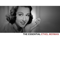 Ethel Merman - The Essential Ethel Merman