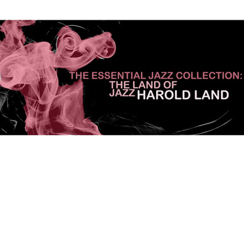 Harold Land - The Essential Jazz Collection: The Land Of Jazz