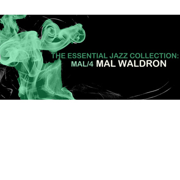 Mal Waldron - The Essential Jazz Collection: Mal/4: Trio