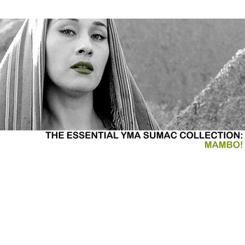 Yma Sumac - The Essential Yma Sumac Collection: Mambo!