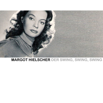 Margot Hielscher - Der Swing, Swing, Swing