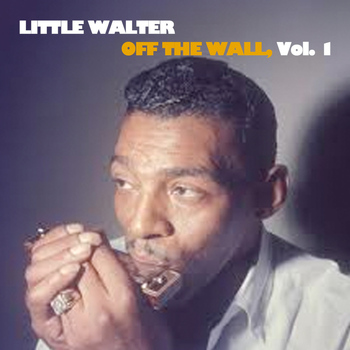 Little Walter - Off The Wall, Vol. 1
