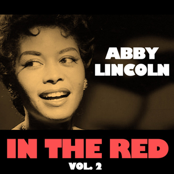 Abbey Lincoln - In The Red, Vol. 2