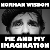 Norman Wisdom - Me and My Imagination