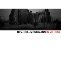 Rev. Columbus Mann - In My Soul