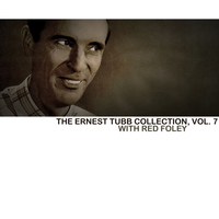 Ernest Tubb and Red Foley - The Ernest Tubb Collection, Vol. 7