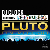 DJ Clock - Pluto (Remember You)