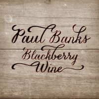 Paul Banks - Blackberry Wine