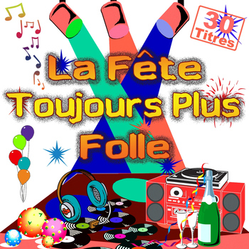 Various Artists - La fête toujours plus folle (30 titres pour faire la fête 90's Mix)