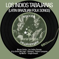 Los Indios Tabajaras - Maria Helena (Succès de légendes - Latin Brazilian Folk Songs - Remastered)