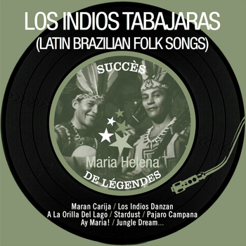 Los Indios Tabajaras - Maria Helena (Succès de légendes - Latin Brazilian Folk Songs - Remastered)