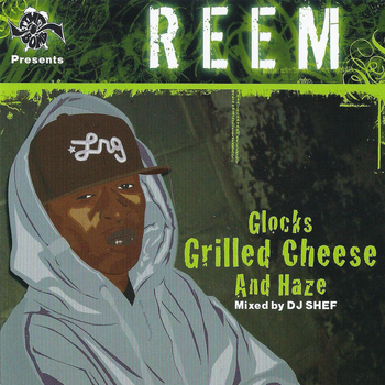 Reem - Glocks, Grilled Cheese and Haze