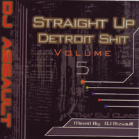 DJ Assault - Straight up Detroit Sh*T, Vol. 5.
