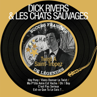 Dick Rivers, Les Chats Sauvages - Twist à Saint-Tropez (Succès français de légendes - Remastered)