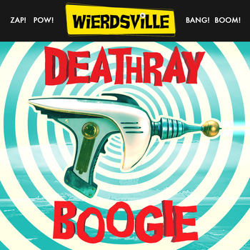 Various Artists - Weirdsville - Deathray Boogie