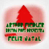 Arthur Fiedler - Arthur Fiedler & Boston Pops Orchestra Toca o Feliz Natal