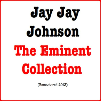 Jay Jay Johnson - The Eminent Collection