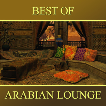 Abdul Al Kahabir - Best of Arabian Lounge