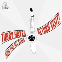 Tubby Hayes & The All Stars - Return Visit!