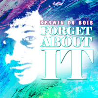 Kerwin Du Bois - Forget About It