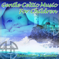 Relaxation Ensemble - Gentle Celtic Music for Children