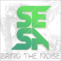 Sesa - Bring the Noise