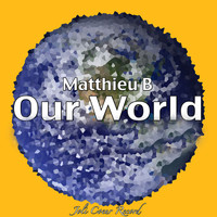 Matthieu-B - Our World