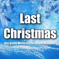 Das große Winterorchester & Paul Luther - Last Christmas