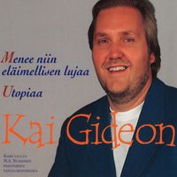 Kai Gideon - Menee niin eläimellisen lujaa / Utopiaa (M.A.Numminen "Pohjoinen tango-oratorio")
