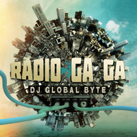DJ Global Byte - Radio Ga Ga