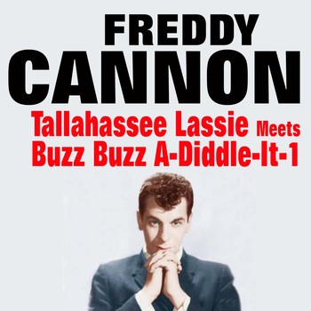 Freddy Cannon - Tallahassee Lassie Meets Buzz Buzz A-Diddle-It-1
