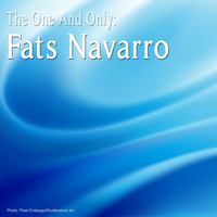 Fats Navarro - The One and Only: Fats Navarro