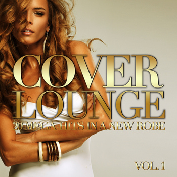 Various Artists - Cover Lounge - 20 Mega-Hits in a New Robe, Vol. 1