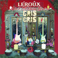 LeRoux - Ain't Nothing but a Gris Gris
