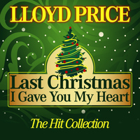 Lloyd Price - Last Christmas I Gave You My Heart (The Hit Collection)