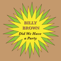 Billy Brown - Did We Have a Party