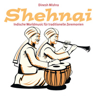 Dinesh Mishra - Shehnai (Indische Worldmusic für traditionelle Zeremonien)