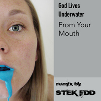 God Lives Underwater - From Your Mouth