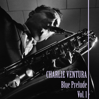 Charlie Ventura - Blue Prelude, Vol. 1