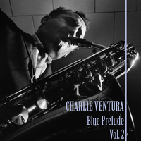 Charlie Ventura - Blue Prelude, Vol. 2