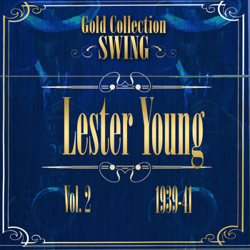 Lester Young And His Band - Swing Gold Collection (Lester Young Vol.2 1939-41)