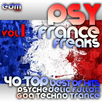 Various Artists - Psy France Freaks v1 - 40 Top Best of Hits French Psychedelic Fullon Goa Techno Trance Masters 2013