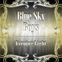 Blue Sky Boys - Evening Light