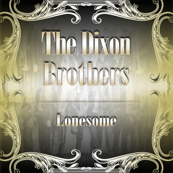 The Dixon Brothers - Lonesome